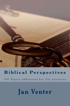 Biblical Perspectives: 100 Topics, brief and easy to read (en Inglés)