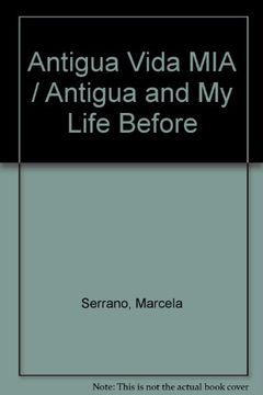 portada Antigua Vida Mia = Antigua And My Life Before (spanish Edition) (in Spanish)