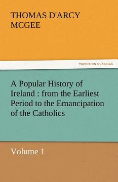 portada a popular history of ireland: from the earliest period to the emancipation of the catholics - volume 1 (en Inglés)