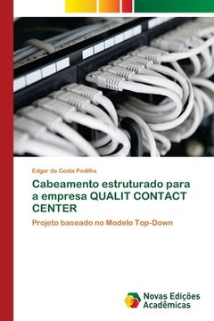 portada Cabeamento Estruturado Para a Empresa Qualit Contact Center: Projeto Baseado no Modelo Top-Down (en Portugués)
