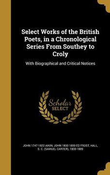 portada Select Works of the British Poets, in a Chronological Series From Southey to Croly: With Biographical and Critical Notices