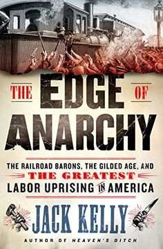 portada The Edge of Anarchy: The Railroad Barons, the Gilded Age, and the Greatest Labor Uprising in America (en Inglés)