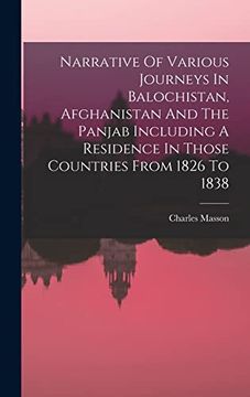 portada Narrative of Various Journeys in Balochistan, Afghanistan and the Panjab Including a Residence in Those Countries From 1826 to 1838