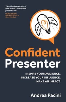 portada Confident Presenter: Inspire Your Audience. Increase Your Influence. Make an Impact. (en Inglés)