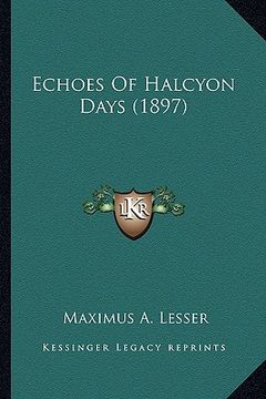 portada echoes of halcyon days (1897) (in English)