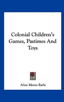 portada colonial children's games, pastimes and toys (in English)