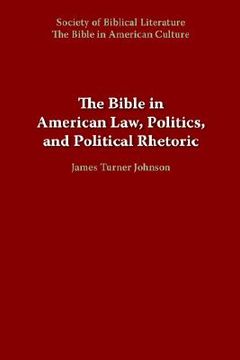 portada the bible in american law, politics, and political rhetoric (en Inglés)