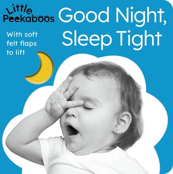 portada Little Peekaboos: Good Night, Sleep Tight: With Soft Felt Flaps to Lift (en Inglés)