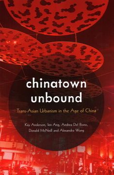 portada Chinatown Unbound: Trans-Asian Urbanism in the Age of China (in English)