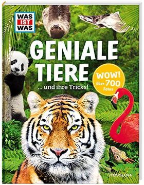 portada Was ist Was: Geniale Tiere. Und Ihre Tricks. 500 Faszinierende Fotos, 182 Tiere (Was ist was Neue Ausgabe) (in German)