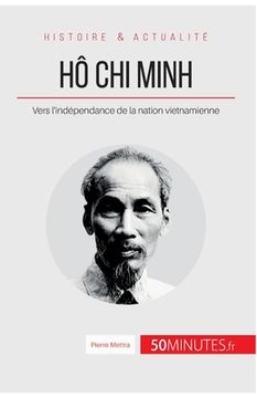 portada Hô Chi Minh: Vers l'indépendance de la nation vietnamienne (en Francés)