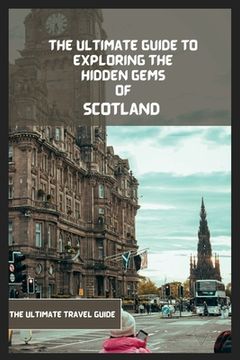 portada Scotland Travel Guide 2024-2025: The Ultimate Travel Guide To Exploring The Best Part Of Scotland (en Inglés)