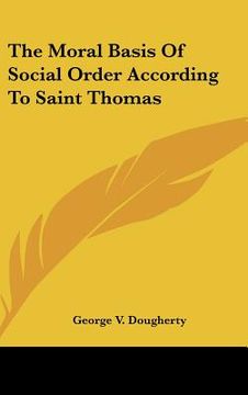 portada the moral basis of social order according to saint thomas (en Inglés)