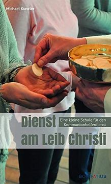portada Dienst am Leib Christi: Eine Kleine Schule für den Kommunionhelferdienst (en Alemán)