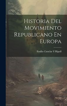 portada Historia del Movimiento Republicano en Europa (in Spanish)