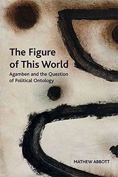 portada The Figure of This World: Agamben and the Question of Political Ontology (Crosscurrents) (en Inglés)