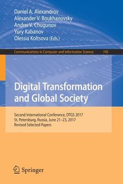 portada Digital Transformation and Global Society: Second International Conference, Dtgs 2017, St. Petersburg, Russia, June 21-23, 2017, Revised Selected Pape (en Inglés)