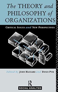 portada The Theory and Philosophy of Organizations: Critical Issues and new Perspectives (Social Analysis) (en Inglés)