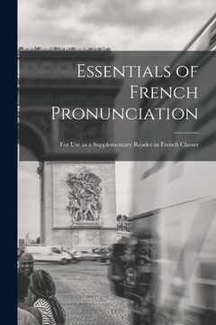 portada Essentials of French Pronunciation [microform]: for Use as a Supplementary Reader in French Classes