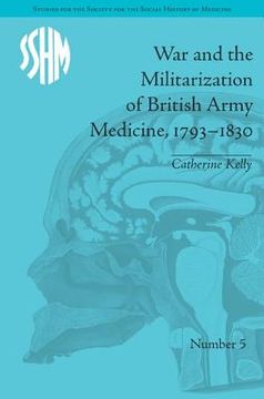 portada war and the militarization of british army medicine, 1793-1830 (in English)