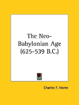 portada the neo-babylonian age (625-539 b.c.) (en Inglés)