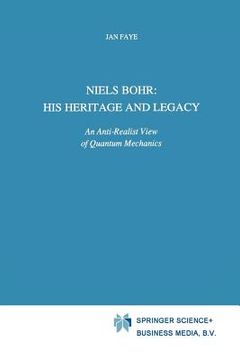 portada niels bohr: his heritage and legacy: an anti-realist view of quantum mechanics (en Inglés)