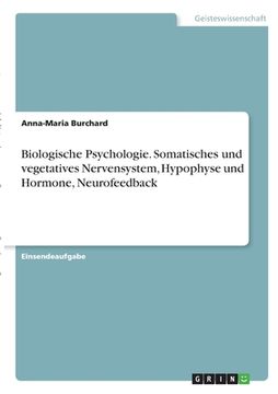 portada Biologische Psychologie. Somatisches und vegetatives Nervensystem, Hypophyse und Hormone, Neurofeedback (in German)