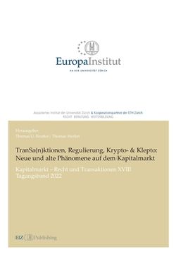 portada TranSa(n)ktionen, Regulierung, Krypto- & Klepto: Neue und alte Phänomene auf dem Kapitalmarkt: Kapitalmarkt - Recht und Transaktionen XVIII -Tagungsba (en Alemán)