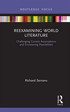 portada Reexamining World Literature: Challenging Current Assumptions and Envisioning Possibilities 
