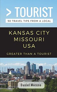 portada Greater Than a Tourist- Kansas City Missouri: 50 Travel Tips From a Local (in English)