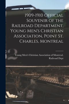 portada 1909-1910 Official Souvenir of the Railroad Department, Young Men's Christian Association, Point St. Charles, Montreal [microform] (en Inglés)