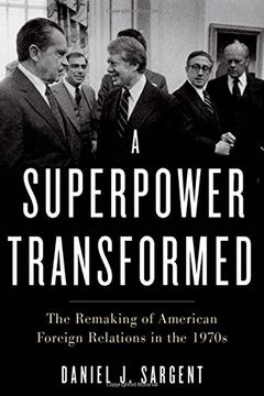 portada A Superpower Transformed: The Remaking of American Foreign Relations in the 1970s (en Inglés)