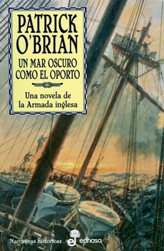 portada UN MAR OSCURO COMO EL OPORTO. Una novela de la Armada Inglesa (Aubrey y Maturin, XVI)