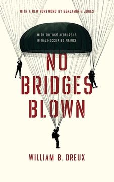 portada No Bridges Blown: With the oss Jedburghs in Nazi-Occupied France (en Inglés)