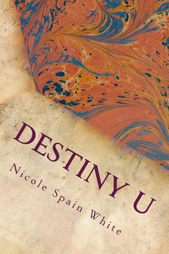 portada Destiny U: Discovering Abundance Within Your Purpose, Power and Passion (en Inglés)