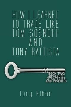 portada How I learned to trade like Tom Sosnoff and Tony Battista: Book Two. Advanced Strategies and Insights (Volume 2) (en Inglés)