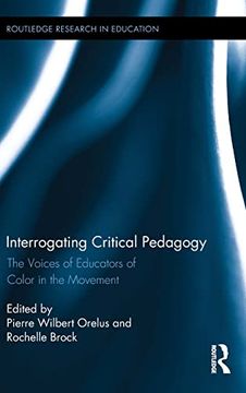 portada Interrogating Critical Pedagogy: The Voices of Educators of Color in the Movement (Routledge Research in Education)