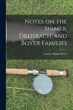 portada Notes on the Shimer, Dreisbach, and Boyer Families (en Inglés)