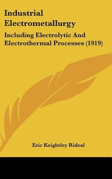 portada industrial electrometallurgy: including electrolytic and electrothermal processes (1919) (en Inglés)