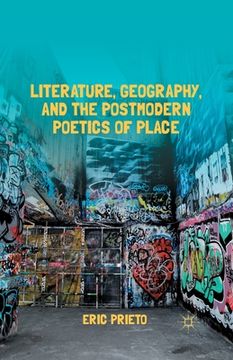 portada Literature, Geography, and the Postmodern Poetics of Place
