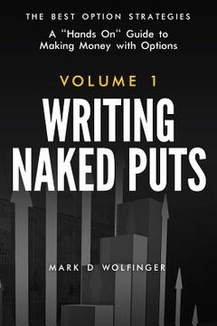 portada Writing Naked Puts: The Best Option Strategies. Volume 1 (en Inglés)
