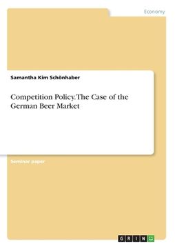 portada Competition Policy. The Case of the German Beer Market
