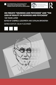 portada On Freud’S “Neurosis and Psychosis” and “The Loss of Reality in Neurosis and Psychosis”: 100 Years Later (The International Psychoanalytical.   Turning Points and Critical Issues Series)