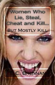 portada Women Who Lie, Steal, Cheat and Kill...: But Mostly Kill (in English)