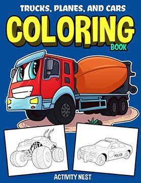 portada Trucks, Planes, and Cars Coloring Book: Activity Book for Toddlers, Preschoolers, Boys, Girls & Kids Ages 2-4, 4-6, 6-8 (Fun Learning Activities for Kids) 