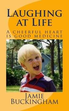 portada Laughing at Life: A cheerful heart is good medicine. (en Inglés)