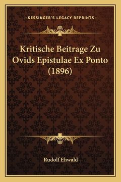 portada Kritische Beitrage Zu Ovids Epistulae Ex Ponto (1896) (in German)