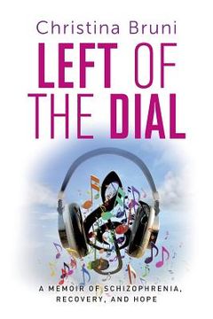 portada Left of the Dial: A Memoir of Schizophrenia, Recovery, and Hope (en Inglés)