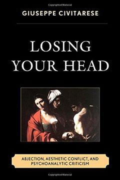 portada Losing Your Head: Abjection, Aesthetic Conflict, and Psychoanalytic Criticism