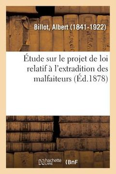 portada Étude Sur Le Projet de Loi Relatif À l'Extradition Des Malfaiteurs (en Francés)
